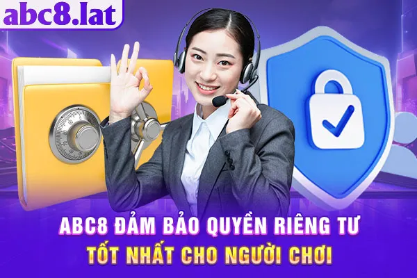 ABC8 đảm bảo quyền riêng tư tốt nhất cho người chơi