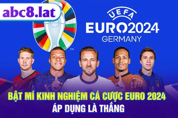 Bật Mí Kinh Nghiệm Cá Cược EURO 2024 Áp Dụng Là Thắng