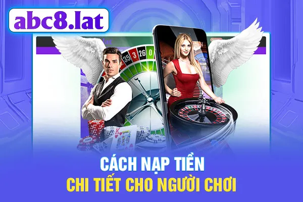 Cách nạp tiền chi tiết tiết cho người chơi