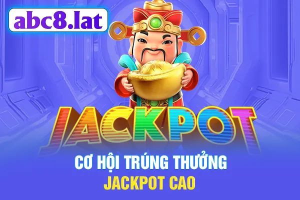 Cơ hội trúng thưởng jackpot cao