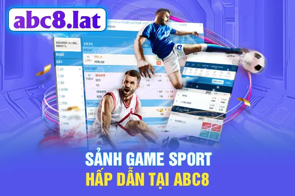 Sảnh game Sport hấp dẫn tại ABC8