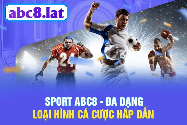 Sport ABC8 - đa dạng loại hình cá cược hấp dẫn