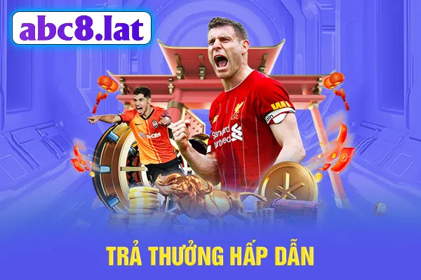 Trả thưởng hấp dẫn